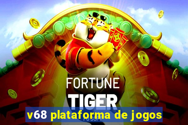 v68 plataforma de jogos